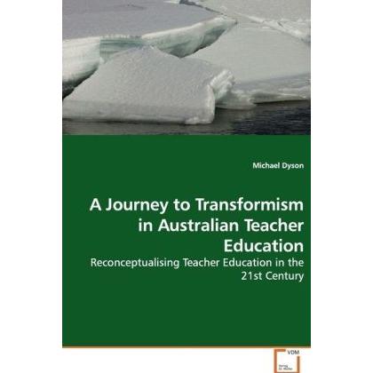 A Journey to Transformism in Australian Teacher Education, Fachbücher von Michael Dyson