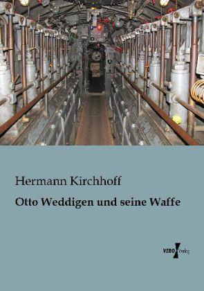 Produktbild Otto Weddigen und seine Waffe (Deutsch, Hermann Kirchhoff, 2013)