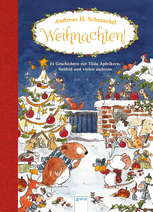 Produktbild Weihnachten! 24 Geschichten mit Tilda Apfelkern, Snöfrid und vielen anderen (Deutsch, Andreas H. Schmachtl, 2018)