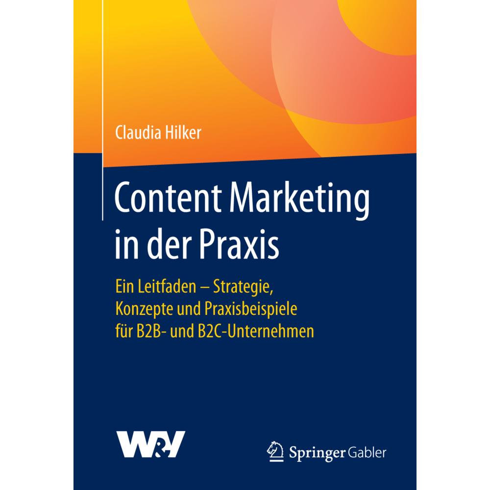 Content Marketing in der Praxis, Fachbücher von Claudia Hilker
