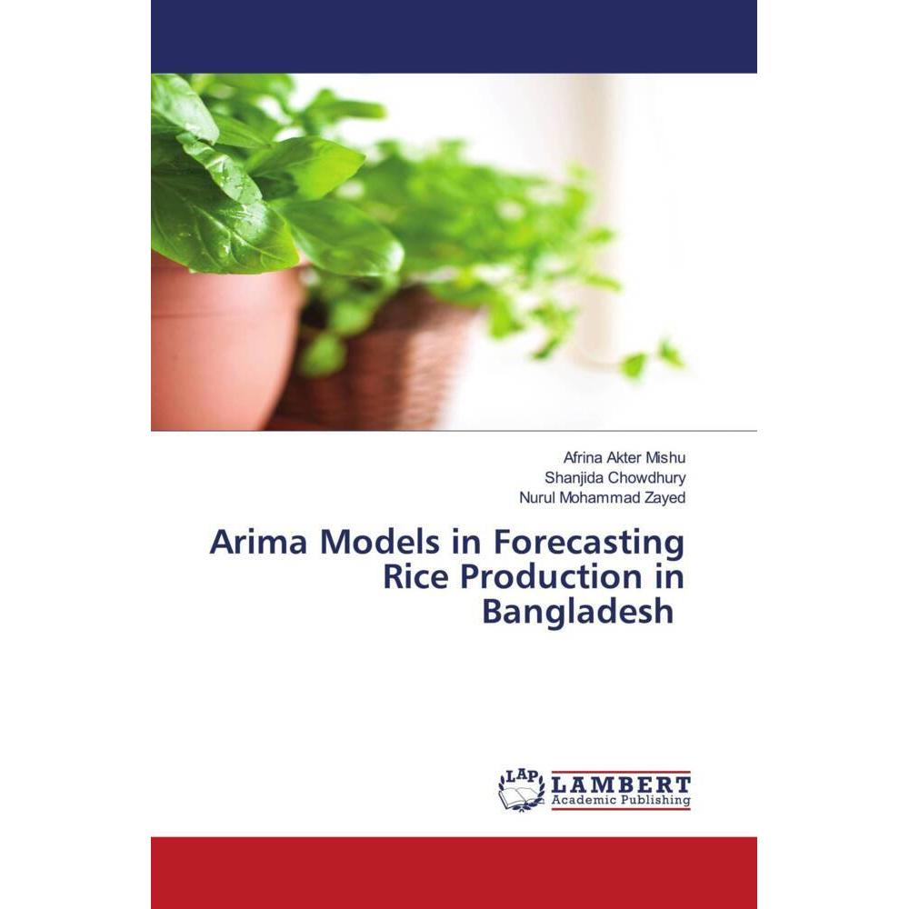 Arima Models in Forecasting Rice Production in Bangladesh, Fachbücher von Nurul Mohammad Zayed, Shanjida Chowdhury, Afri...