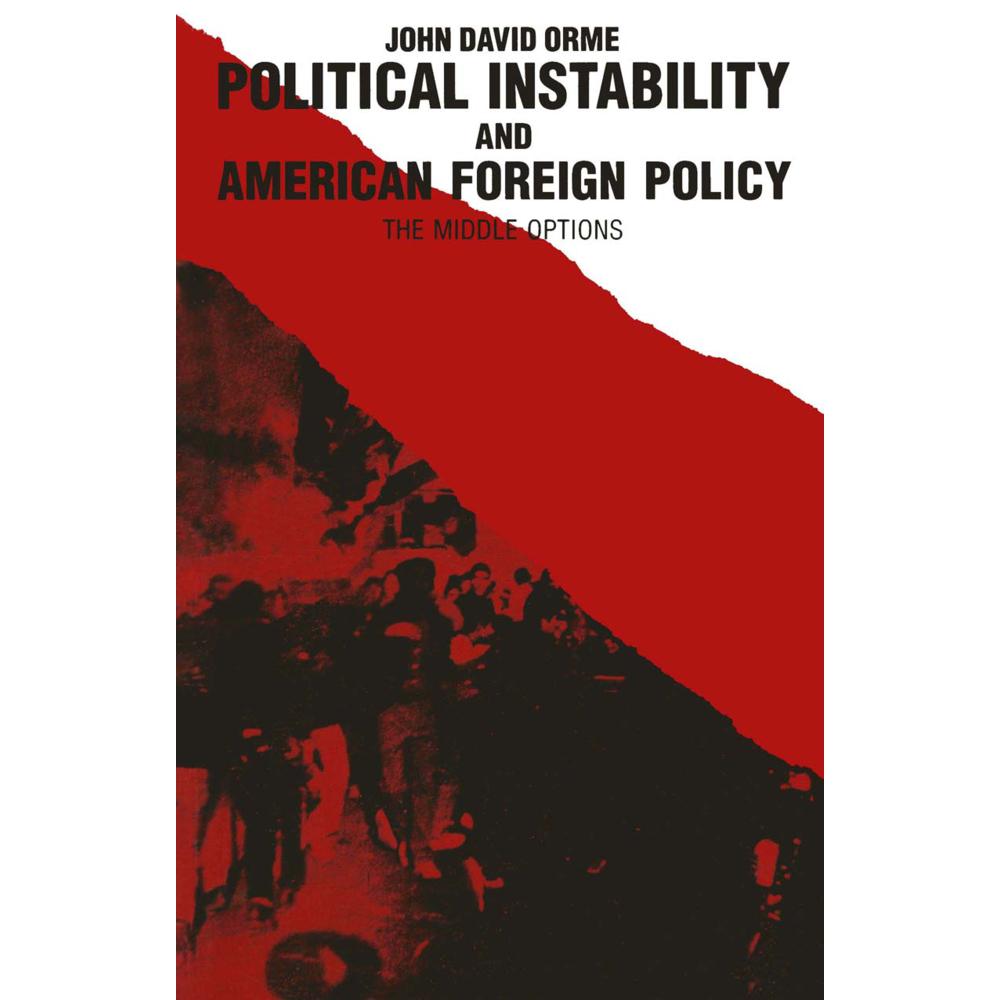 Political Instability and American Foreign Policy, Fachbücher von John D. Orme