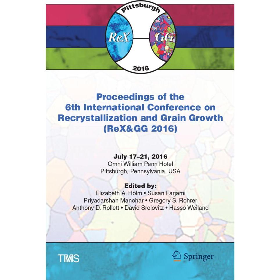 Proceedings of the 6th International Conference on Recrystallization and Grain Growth (ReX&GG 2016), Fachbücher von Greg...