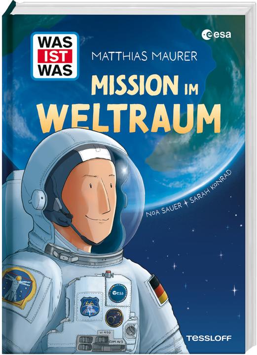 Produktbild Tessloff WAS IST WAS Mission im Weltraum (Deutsch, Matthias Maurer, Noa Sauer, Sarah Konrad, 2024)