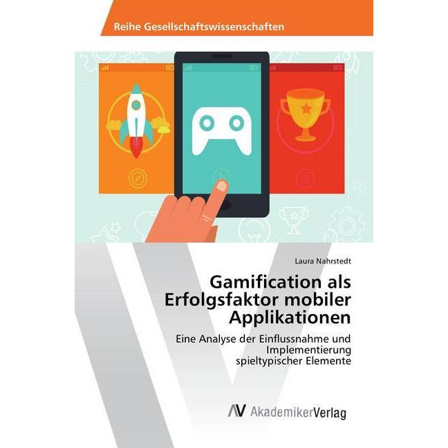 Gamification als Erfolgsfaktor mobiler Applikationen, Fachbücher von Laura Nahrstedt