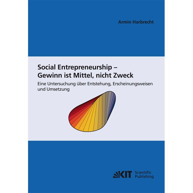 Social Entrepreneurship - Gewinn ist Mittel, nicht Zweck : eine Untersuchung über Entstehung, Ersch, Fachbücher von Armi...