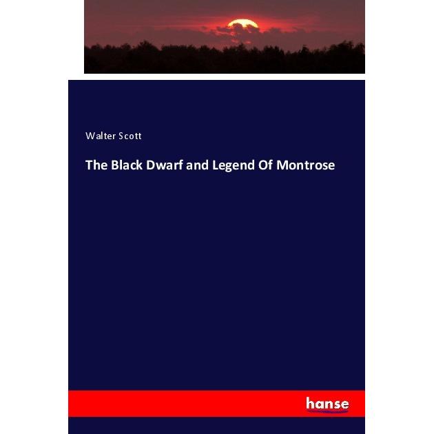 The Black Dwarf and Legend Of Montrose, Fachbücher von Walter Scott
