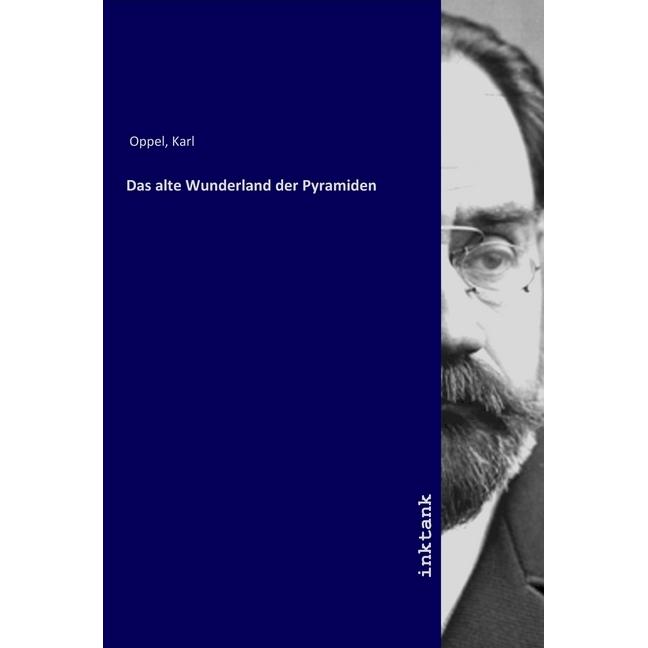 Das alte Wunderland der Pyramiden, Sachbücher von Karl Oppel