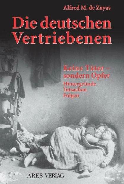 Produktbild Die deutschen Vertriebenen - Keine Täter sondern Opfer (Deutsch, Alfred de Zayas, 2005)
