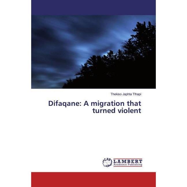 Difaqane: A migration that turned violent, Sachbücher von Thekiso Japhta Tlhapi