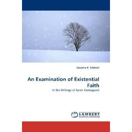 An Examination of Existential Faith, Sachbücher von Suzanne K. Tebbutt