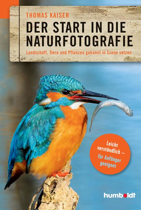 Produktbild Der Start in die Naturfotografie (Deutsch, Thomas Kaiser, 2017)