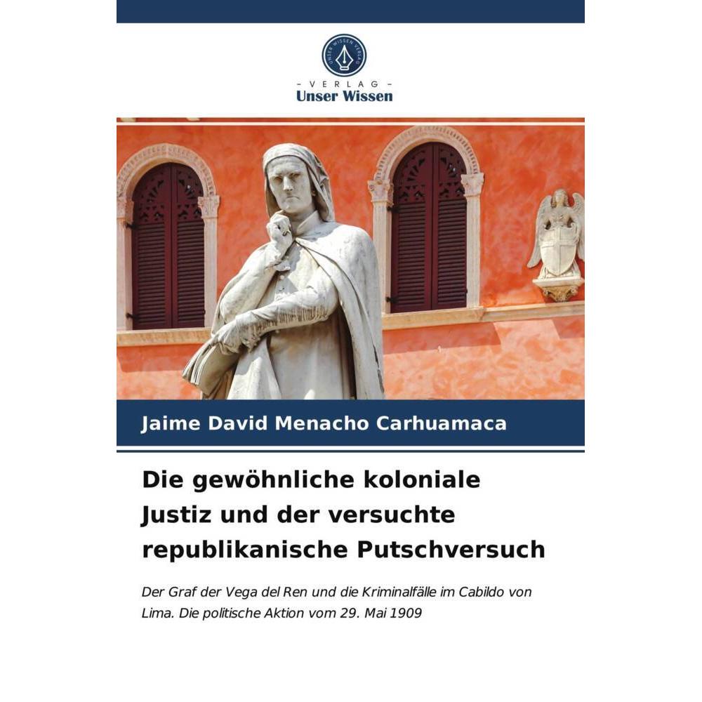 Die gewöhnliche koloniale Justiz und der versuchte republikanische Putschversuch, Fachbücher von Jaime David Menacho Car...