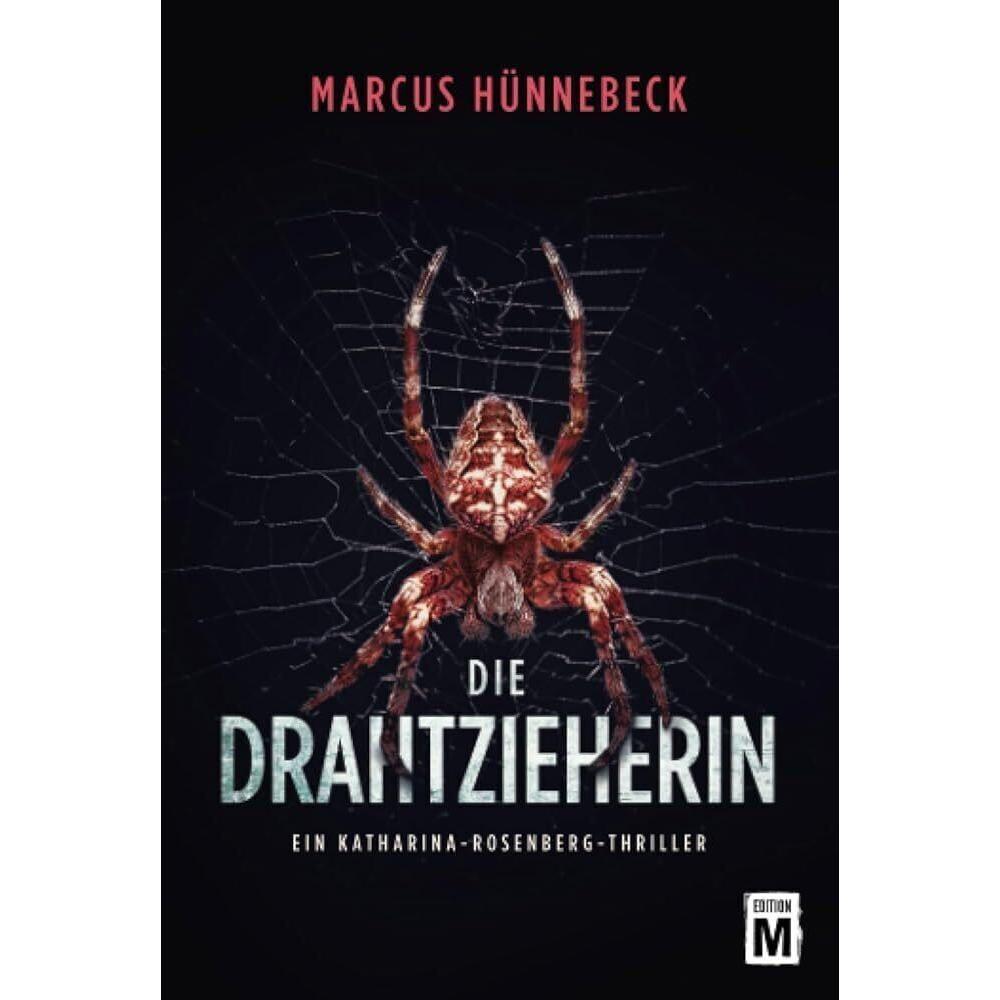 Die Drahtzieherin, Belletristik von Marcus Hünnebeck