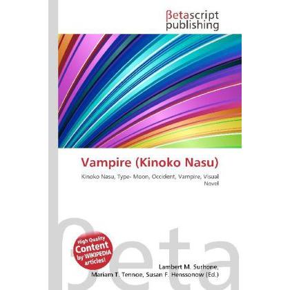 Vampire (Kinoko Nasu), Fachbücher von Lambert M. Surhone, Mariam T. Tennoe, Susan F. Henssonow