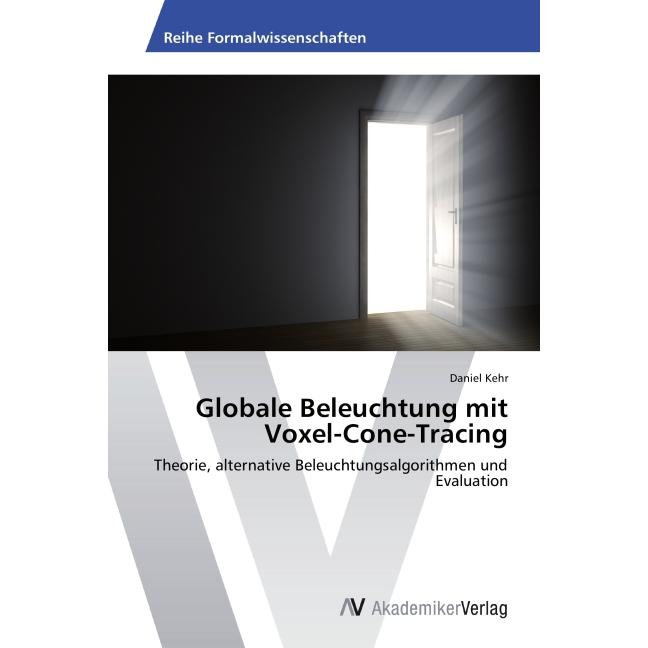 Globale Beleuchtung mit Voxel-Cone-Tracing, Fachbücher von Daniel Kehr