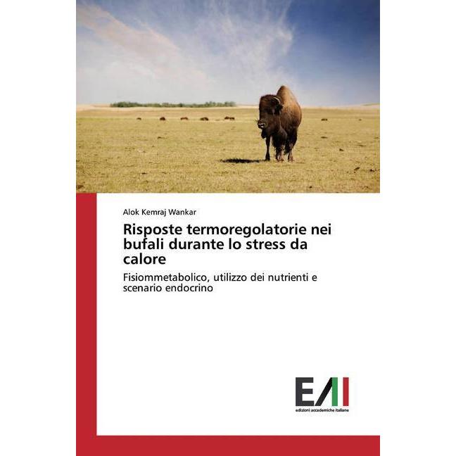 Risposte termoregolatorie nei bufali durante lo stress da calore, Fachbücher von Alok Kemraj Wankar