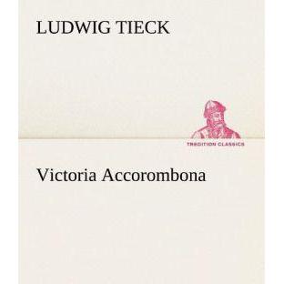 Victoria Accorombona, Belletristik von Ludwig Tieck