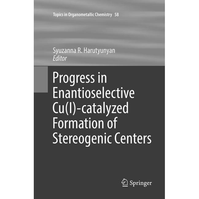 Progress in Enantioselective Cu(I)-catalyzed Formation of Stereogenic Centers, Fachbücher von Syuzanna R. Harutyunyan