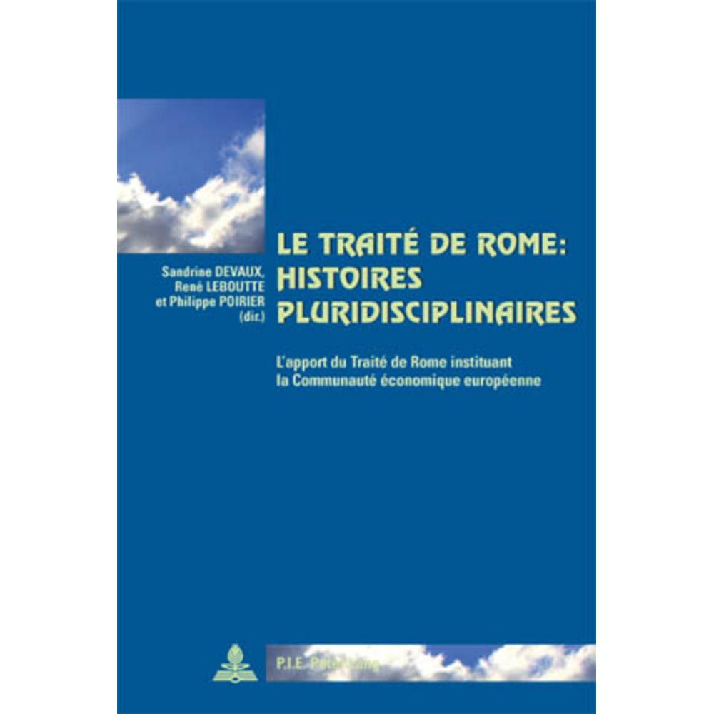 Le Traité de Rome : histoires pluridisciplinaires, Fachbücher von Philippe Poirier, René Leboutte, Sandrine Devaux