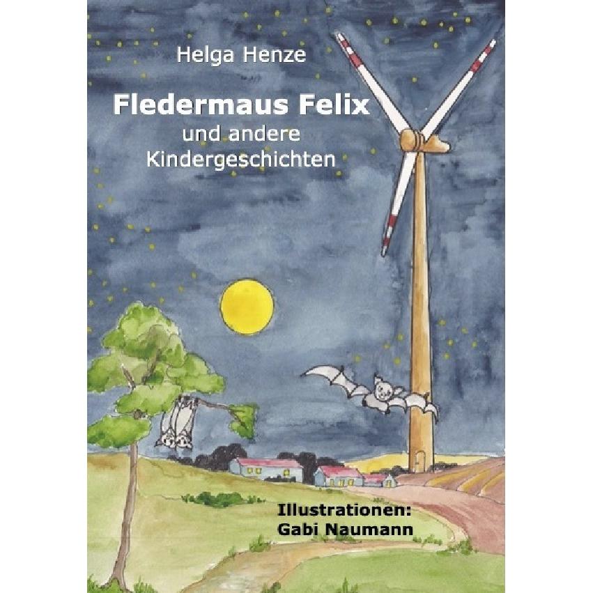 Henze:Fledermaus Felix und andere Kinde, Kinderbücher von Helga Henze