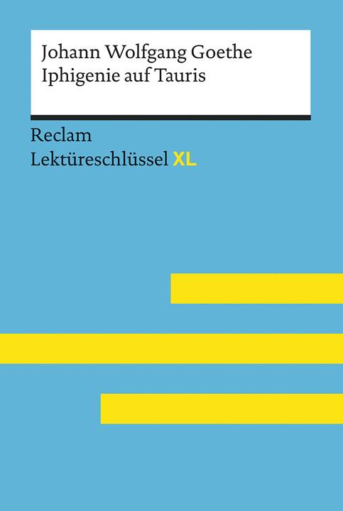 Produktbild Iphigenie auf Tauris von Johann Wolfgang Goethe: Lektüreschlüssel mit Inhaltsangabe (Deutsch, Mario Leis, 2018)