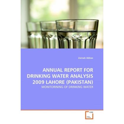 Annual Report For Drinking Water Analysis 2009 Lahore (Pakistan), Fachbücher von Zainab Abbas