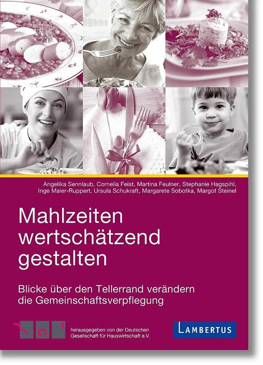 Produktbild Mahlzeiten wertschätzend gestalten (Deutsch, Angelika Sennlaub, Cornelia Feist, Inge Maier-Ruppert, Margot Dasbach, Martina Feulner, Stephanie Hagspihl, Ursula Schukraft, 2018)
