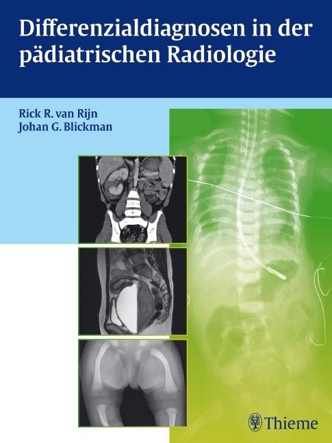 Produktbild Differenzialdiagnosen in der pädiatrischen Radiologie (Deutsch, Johan G. Blickman, Rick R. van Rijn, 2012)