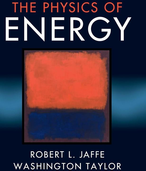 The Physics of Energy (Englisch, Robert L. Jaffe, Washington Taylor, 2018)