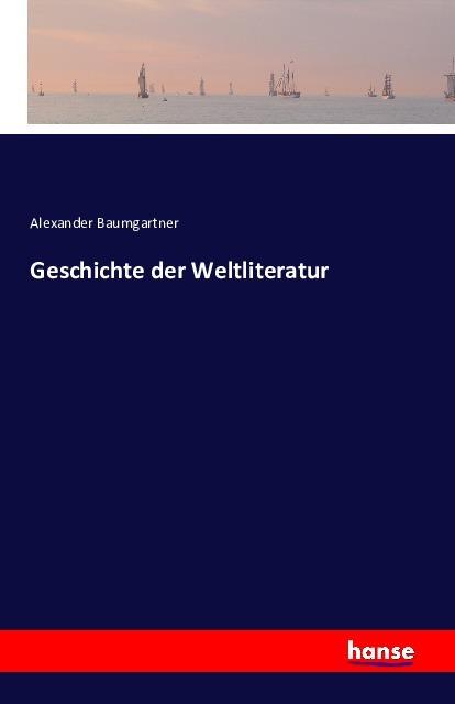 Produktbild Geschichte der Weltliteratur (Deutsch, Alexander Baumgartner, 2016)