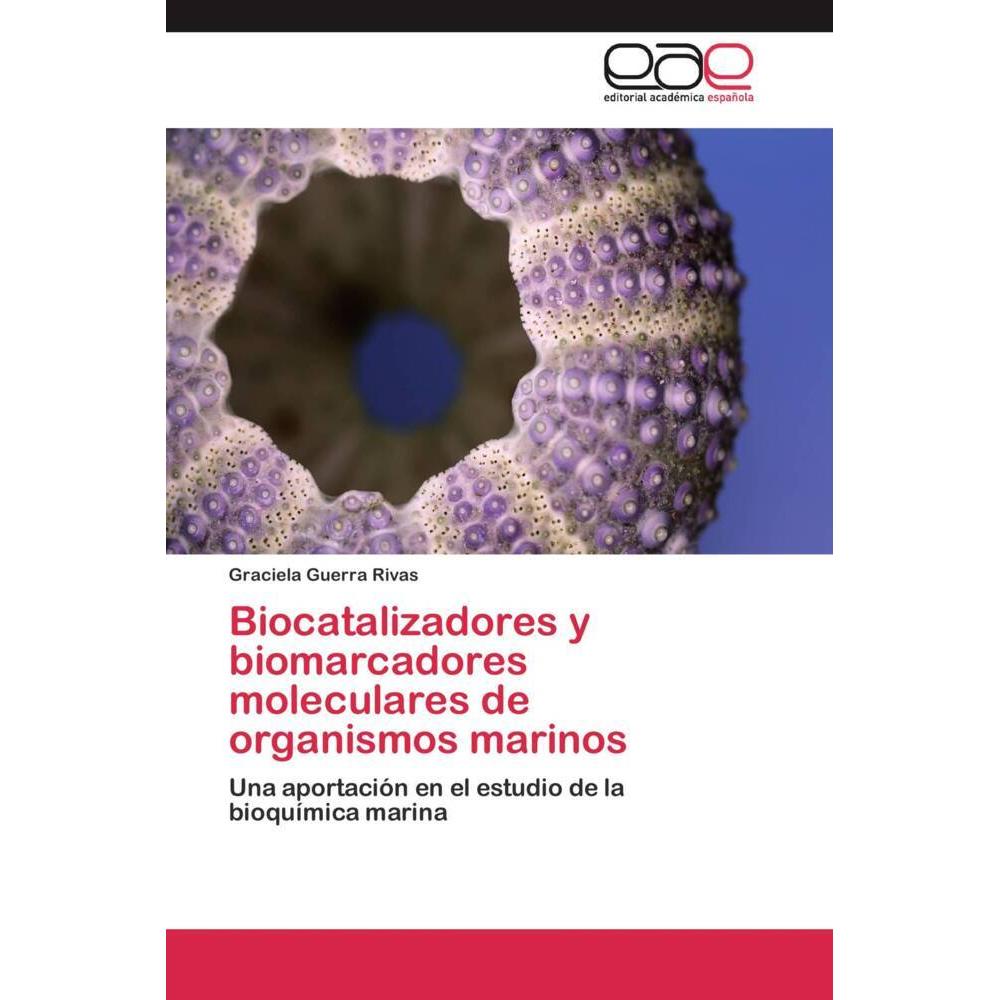 Biocatalizadores y biomarcadores moleculares de organismos marinos, Fachbücher von Graciela Guerra Rivas