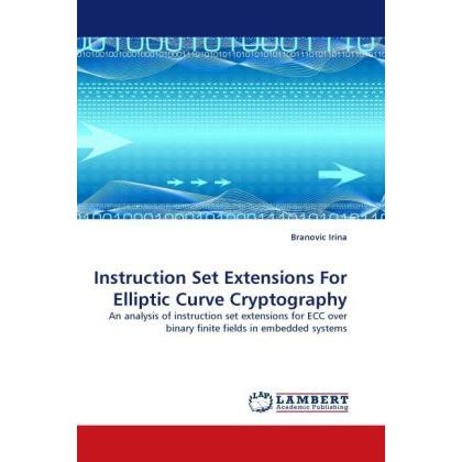 Instruction Set Extensions For Elliptic Curve Cryptography, Fachbücher von Branovic Irina