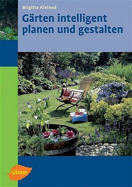 Produktbild Gärten intelligent planen und gestalten (Deutsch, Brigitte Kleinod, 2004)