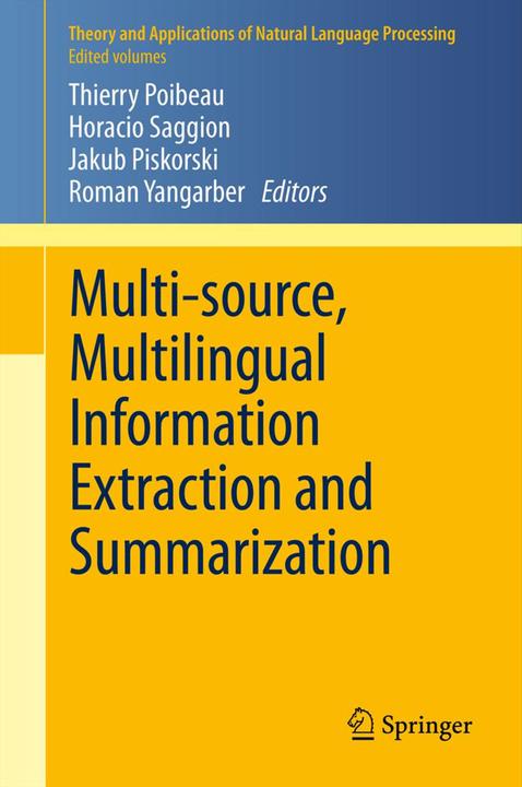 Produktbild Multi-source, Multilingual Information Extraction and Summarization (Englisch, Horacio Saggion, Jakub Piskorski, Roman Yangarber, Thierry Poibeau, 2014)
