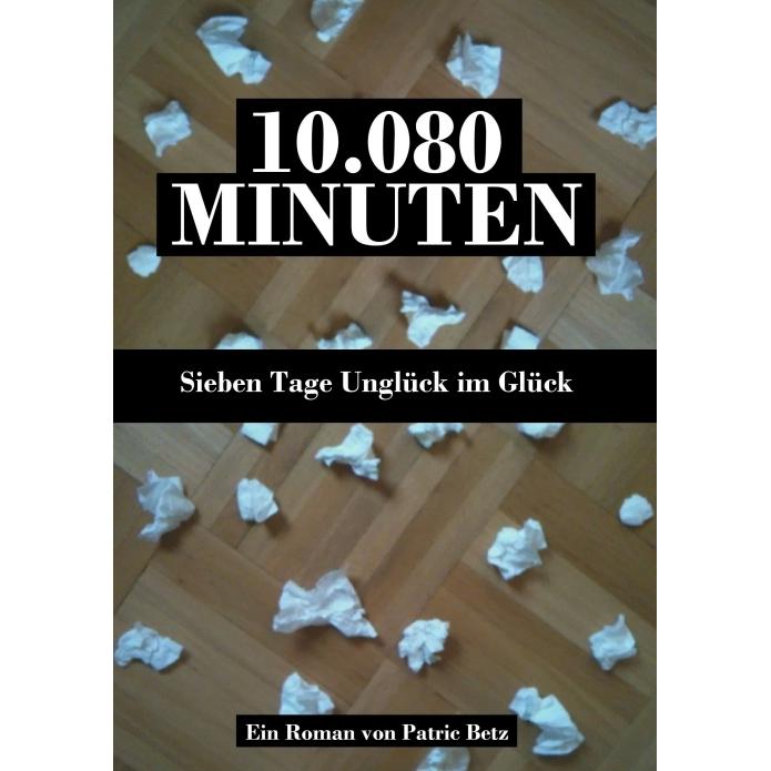 10.080 Minuten, Belletristik von Patric Betz