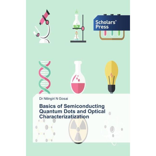 Basics of Semiconducting Quantum Dots and Optical Characterizatization, Fachbücher von Nitingiri N. Gosai