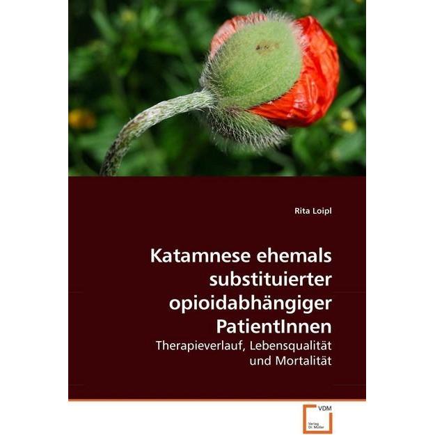 Katamnese ehemals substituierter opioidabhängiger PatientInnen, Fachbücher von Rita Loipl