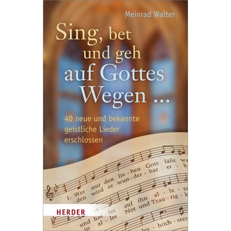 Sing, bet und geh auf Gottes Wegen, Fachbücher von Meinrad Walter