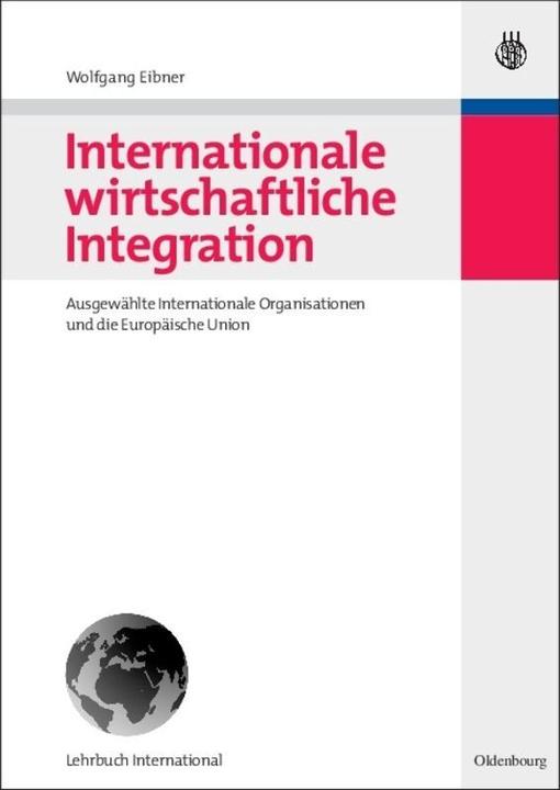 Produktbild Internationale wirtschaftliche Integration (Deutsch, Wolfgang Eibner, 2007)