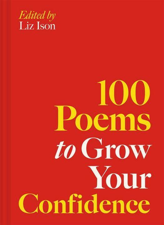 Abrams & Chronicle 100 Poems to Grow Your Confidence (Englisch, Liz Ison, 2026)