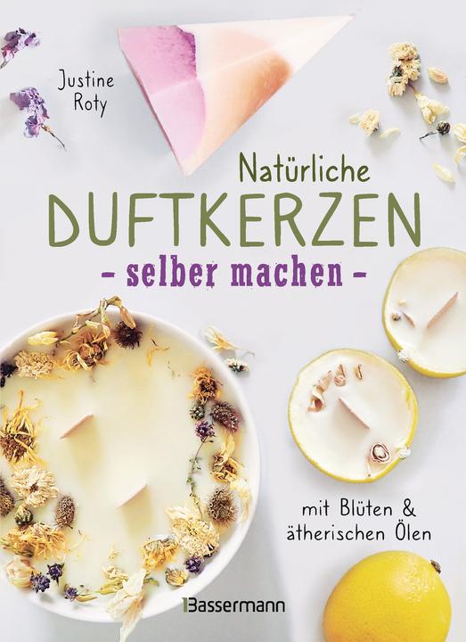 Actual product image Natürliche Duftkerzen selber machen - mit Blüten & ätherischen Ölen (German, Justine Roty, 2022)
