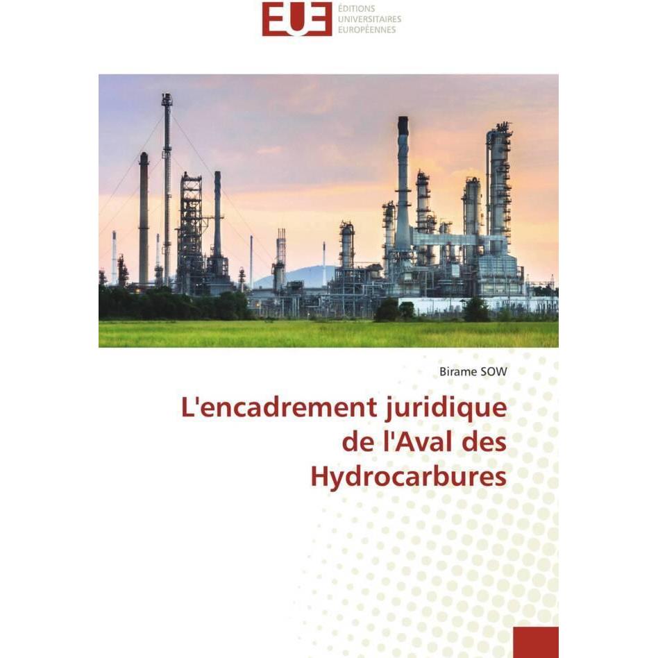 L'encadrement juridique de l'Aval des Hydrocarbures, Fachbücher von Birame Sow