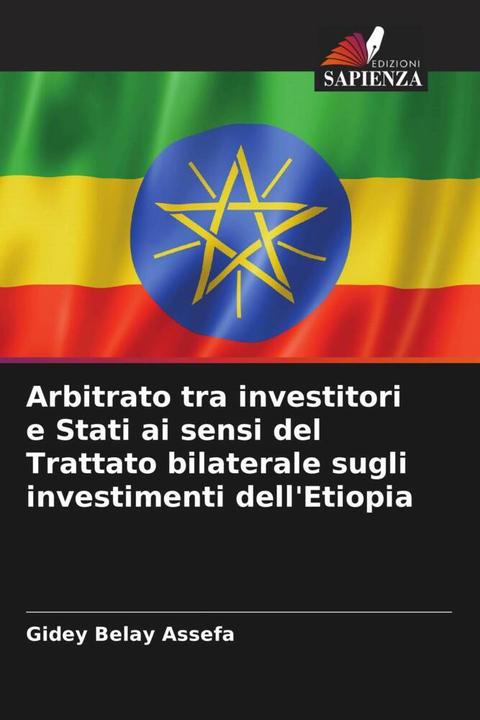 Immagine prodotto Arbitrato tra investitori e Stati ai sensi del Trattato bilaterale sugli investimenti dell'Etiopia (Gidey Belay Assefa, 2023)