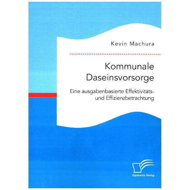 Machura:Kommunale Daseinsvorsorge. Eine, Fachbücher von Kevin Machura