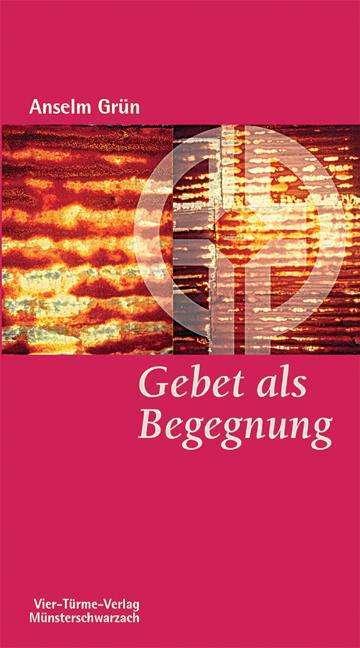 Produktbild Gebet als Begegnung (Deutsch, Anselm Grün, 2015)