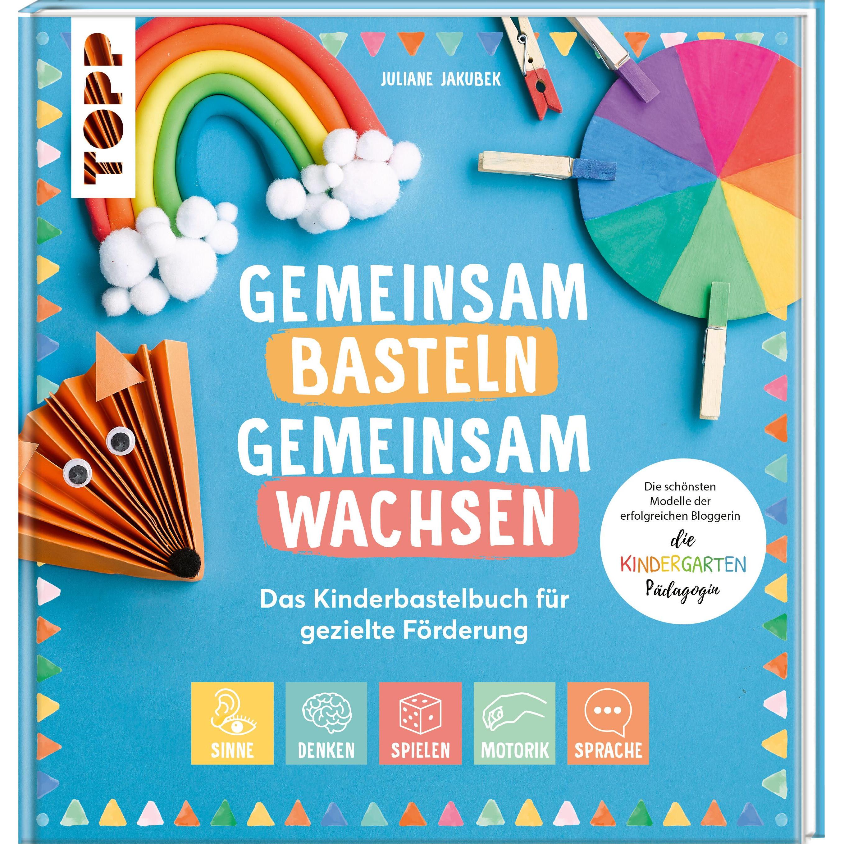 Gemeinsam Basteln, gemeinsam wachsen - Das Kinderbastelbuch für gezielte Förderung, Kinderbücher von Juliane Jakubek