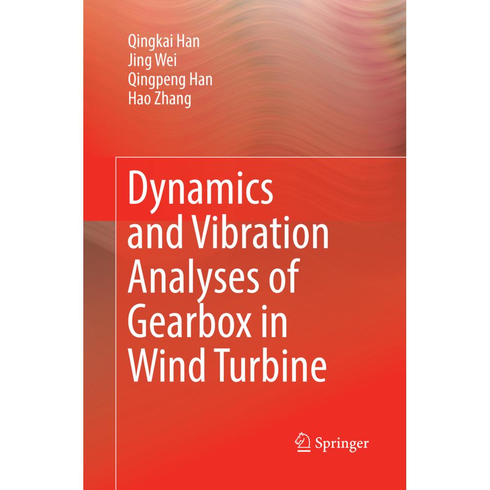Dynamics and Vibration Analyses of Gearbox in Wind Turbine, Fachbücher von Hao Zhang, Jing Wei, Qingkai Han, Qingpeng Ha...