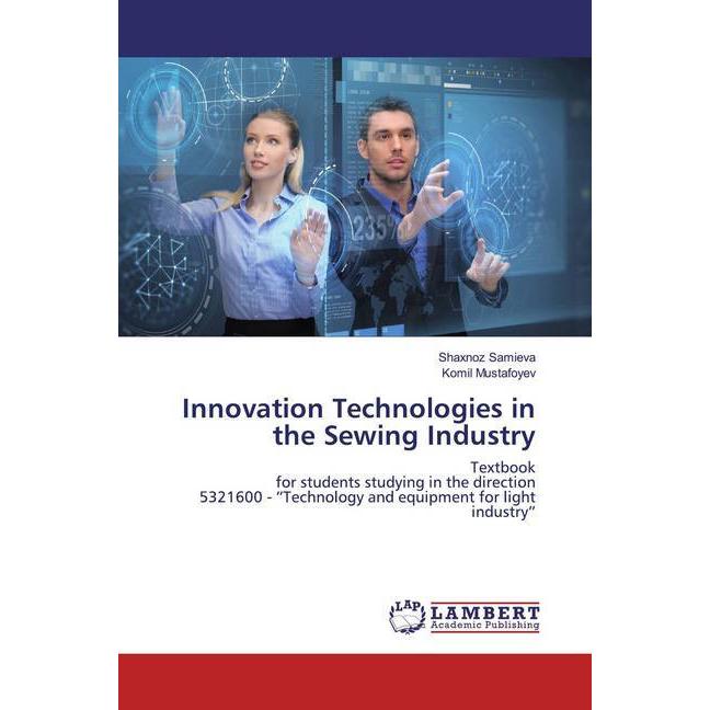 Innovation Technologies in the Sewing Industry, Fachbücher von Komil Mustafoyev, Shaxnoz Samieva