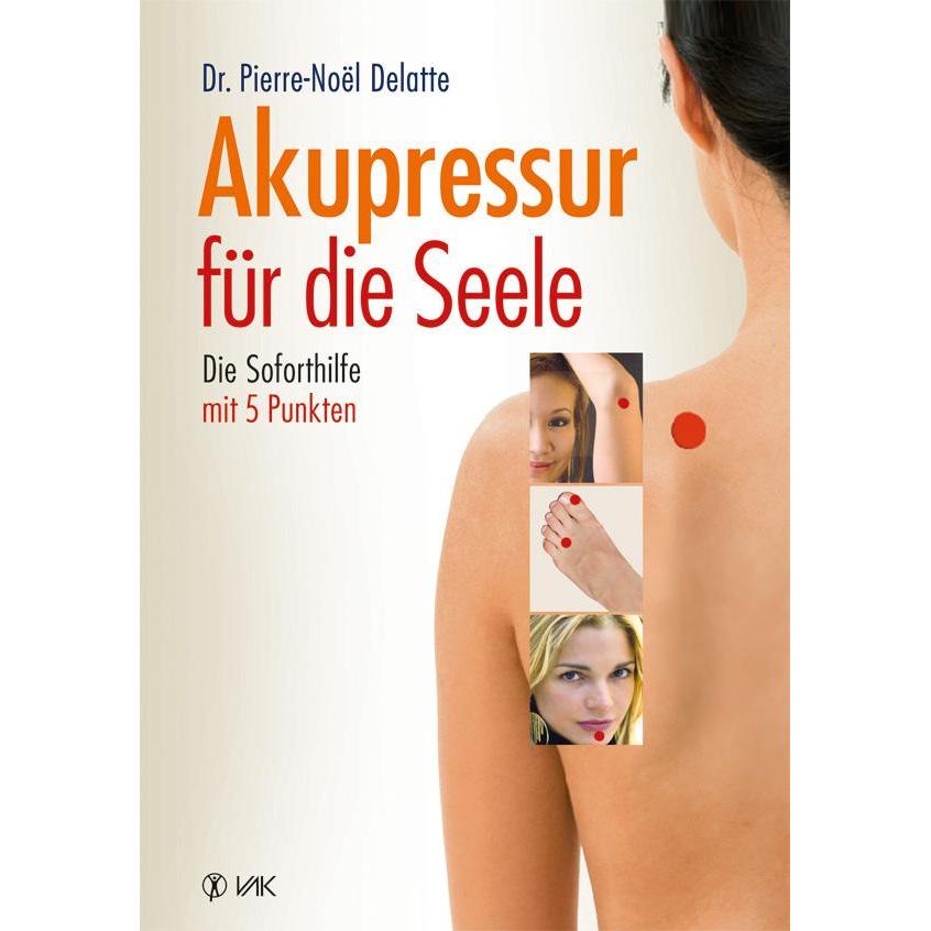 Akupressur für die Seele, Ratgeber von Dr. Pierre-Noel Delatte